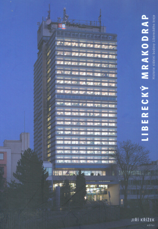 Liberecký mrakodrap : historie sídelní budovy Libereckého kraje