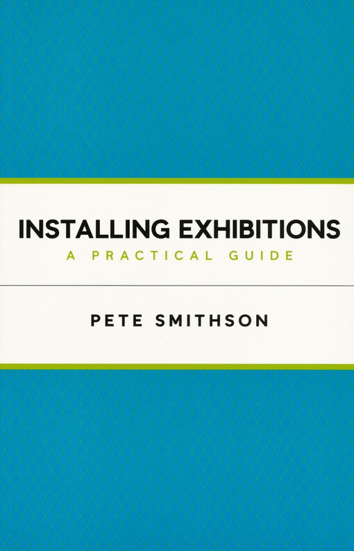 Installing exhibitions : a practical guide
