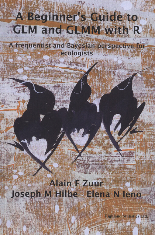 A beginner's guide to GLM and GLMM with R :a frequentist and Bayesian perspective for ecologists