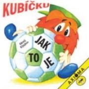 Kubíčku, jak to je