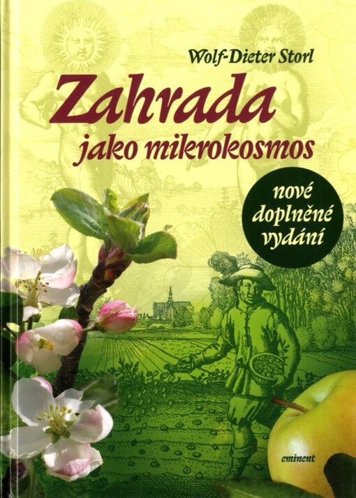 Zahrada jako mikrokosmos : kultura a hortikultura : klasický průvodce organickým a biodynamickým zemědělstvím