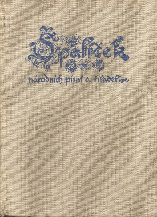Špalíček národních písní a říkadel :zpěvník pro hlas s doprovodem kytary, harmoniky nebo klavíru