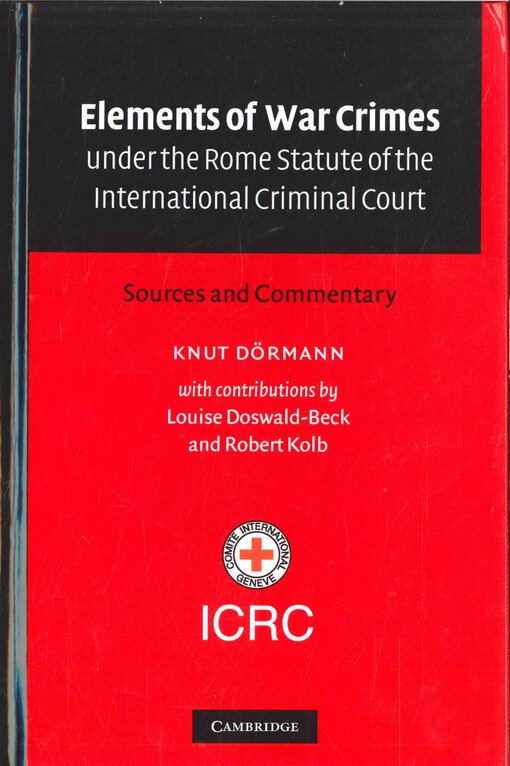 Elements of war crimes under the Rome statute of the international criminal court : sources and commentary