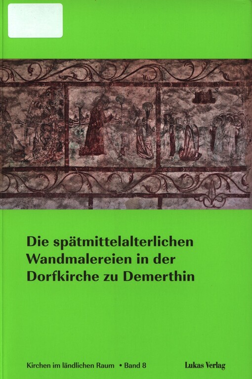 Die spätmittelalterlichen Wandmalereien in der Dorfkirche zu Demerthin