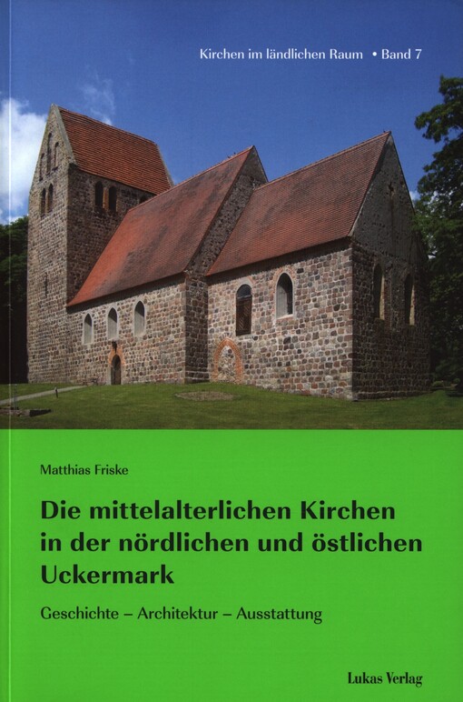 Die mittelalterlichen Kirchen in der nördlichen und östlichen Uckermark