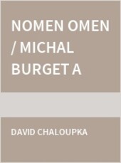Nomen omen / Michal Burget a Petr Fiala