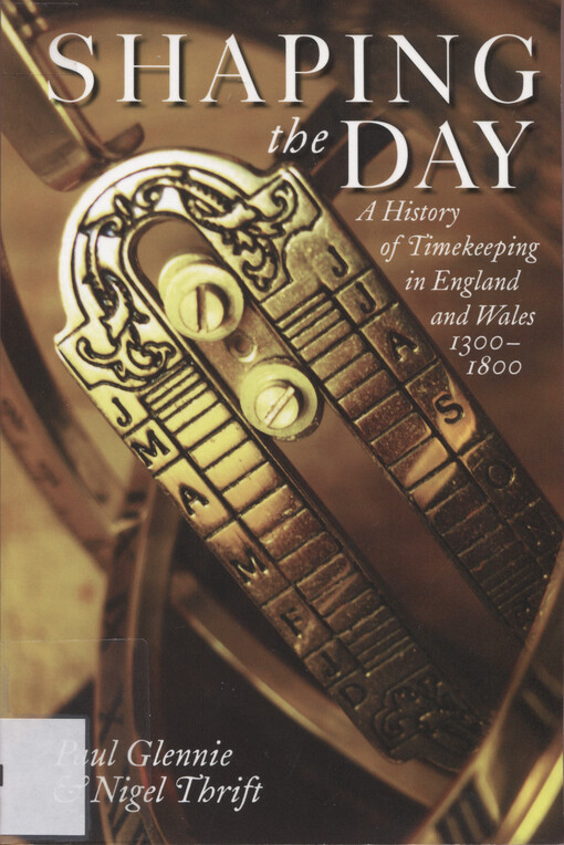 Shaping the day :a history of timekeeping in England and Wales 1300-1800