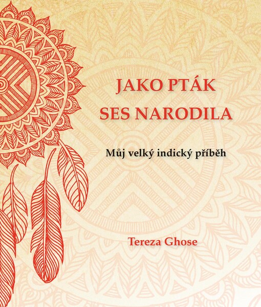 Jako pták ses narodila - Můj velký indický příběh