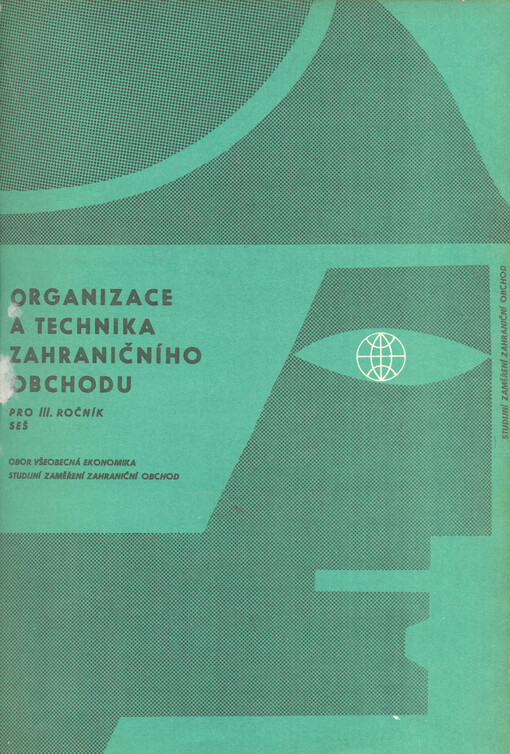 Organizace a technika zahraničního obchodu pro III. ročník středních ekonomických škol : obor všeobecná ekonomika, studijní zaměření zahraniční obchod