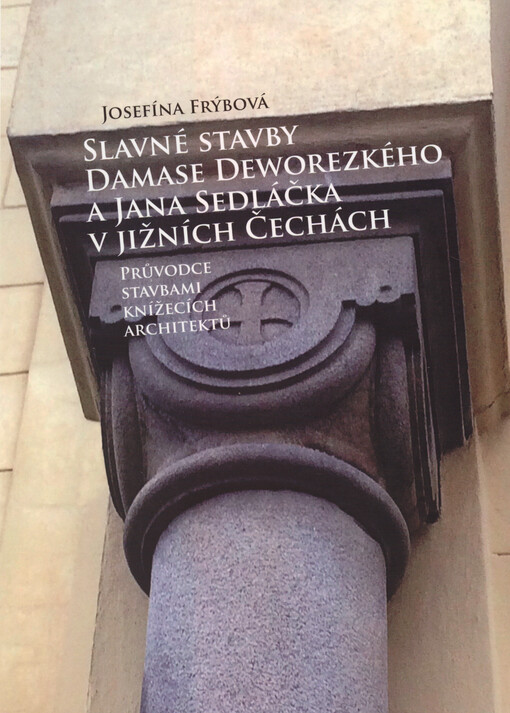 Slavné stavby Damase Deworezkého a Jana Sedláčka v jižních Čechách