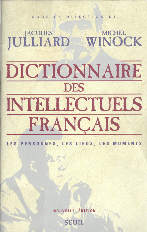 Dictionnaire des intellectuels français :les personnes, les lieux, les moments