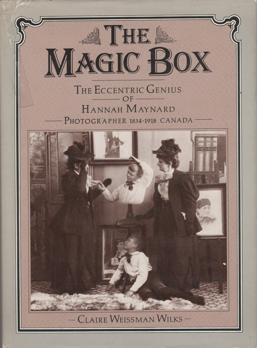 The magic box : the eccentric genius of Hannah Maynard