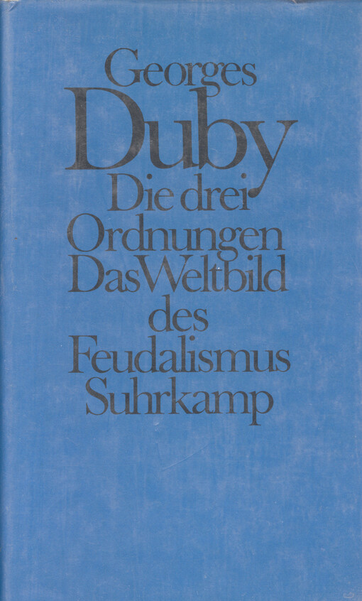 Die drei Ordnungen : das Weltbild des Feudalismus