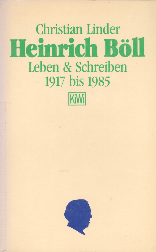 Heinrich Böll : Leben & Schreiben, 1917-1985