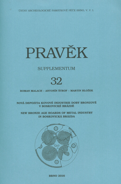Nová depozita kovové industrie doby bronzové v Boskovické brázdě = New Bronze Age hoards of metal industry in Boskovická brázda