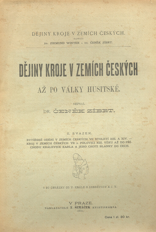 Dějiny kroje v zemích českých až po války husitské.Sv. 2,Rytířské odění v zemích českých ve stol. 13. a 14.