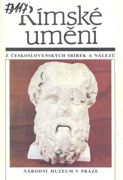 Římské umění z československých sbírek a nálezů: Katalog výstavy, Praha září-říjen 1989