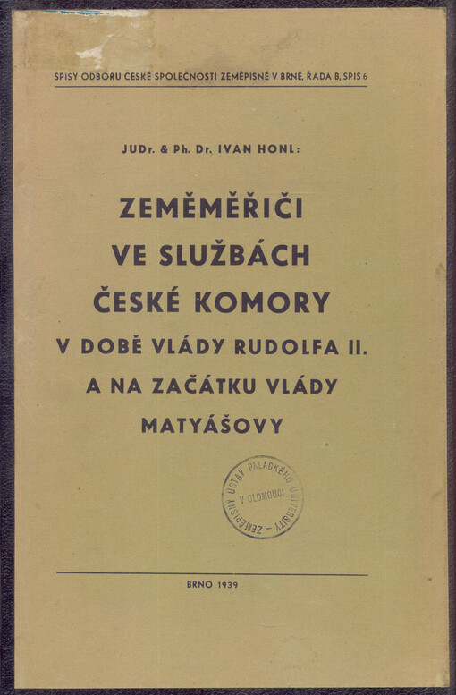 Zeměměřiči ve službách české komory v době vlády Rudolfa II. a na začátku vlády Matyášovy ...
