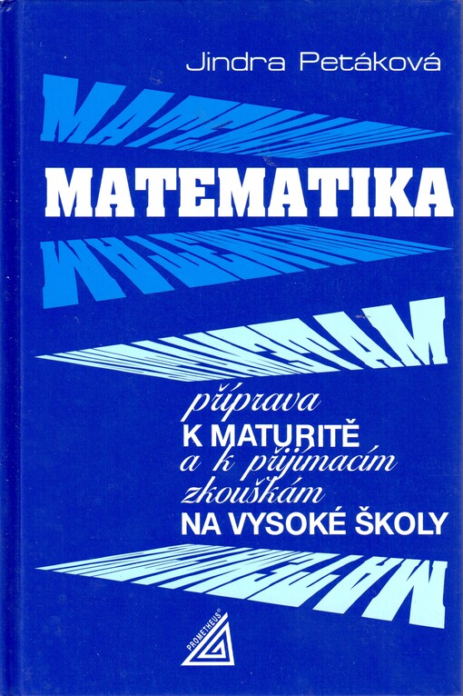 Matematika - příprava k maturitě a k přijímacím zkouškám na vysoké školy