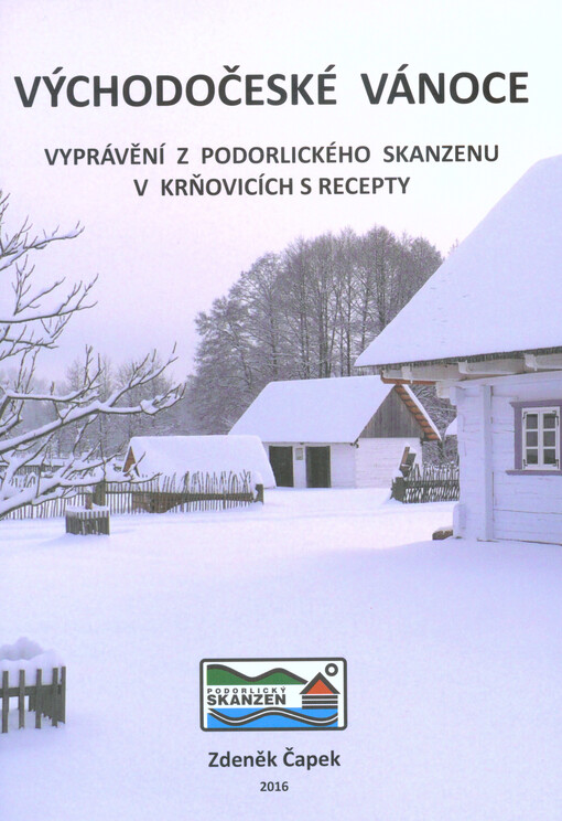Východočeské Vánoce : vyprávění z Podorlického skanzenu v Krňovicích s recepty