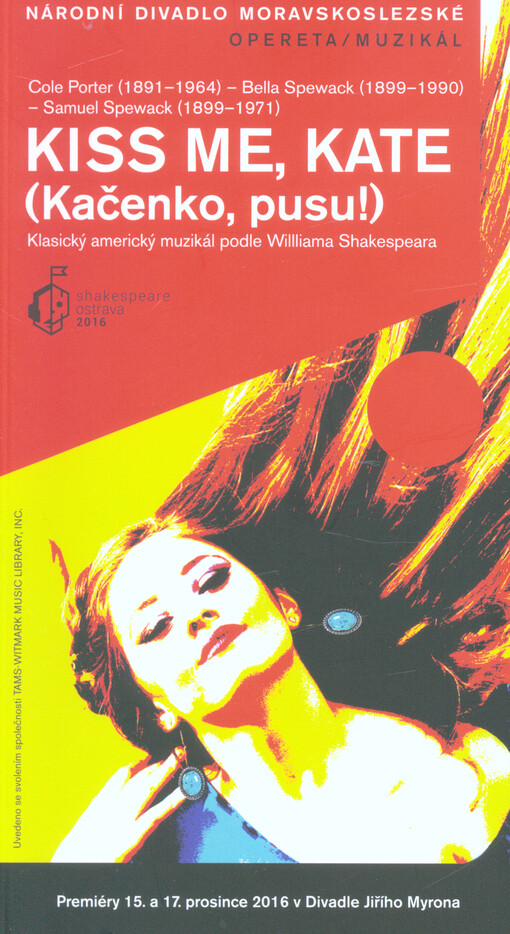 Cole Porter (1891-1964) - Bella Spewak (1899-1990) - Samuel Spewak (1899-1971), Kiss me, Kate (Kačenko, pusu!) : klasický americký muzikál podle Williama Shakespeara : premiéry 15. a 16. prosince 2016 v Divadle Jiřího Myrona