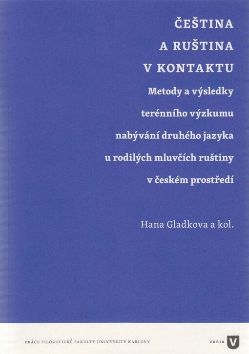 Čeština a ruština v kontaktu : metody a výsledky terénního výzkumu nabývání druhého jazyka u rodilých mluvčích ruštiny v českém prostředí