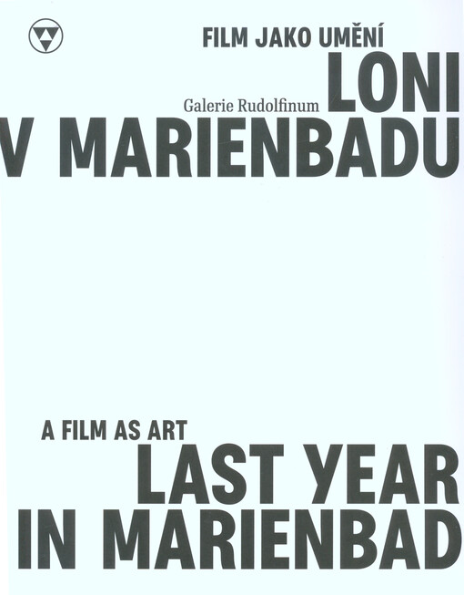 Loni v Marienbadu : film jako umění = Last year in Marienbad : a film as art