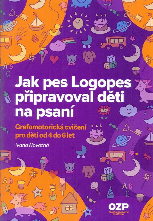 Jak pes Logopes připravoval děti na psaní : grafomotorická cvičení pro děti od 4 do 6 let