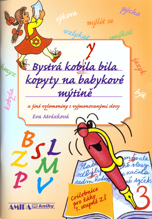 Bystrá kobyla bila kopyty na babykové mýtině : a jiné vylomeniny s vyjmenovanými slovy, Dotisk prvního vydání