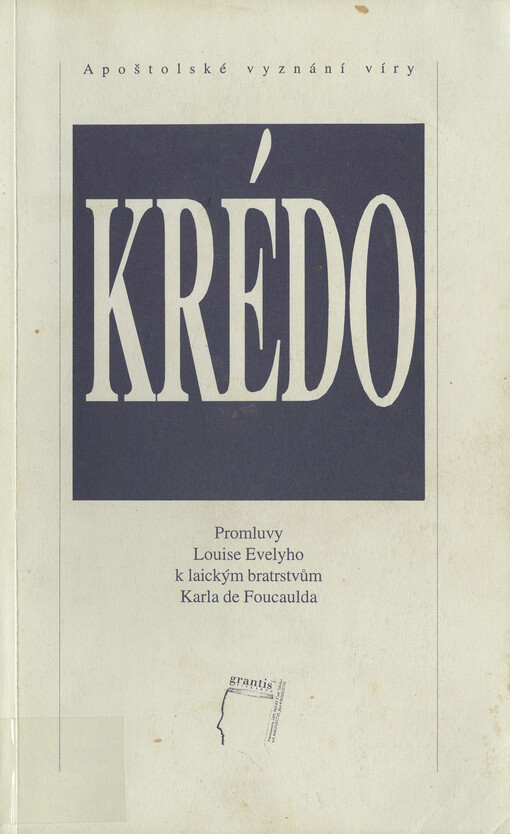 Krédo : promluvy Louise Evelyho k laickým bratrstvům Karla de Foucaulda.
