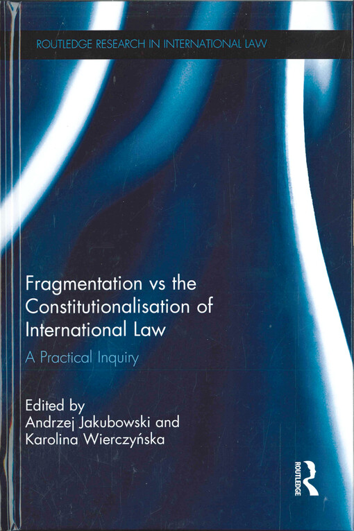 Fragmentation vs the constitutionalisation of international law : a practical inquiry