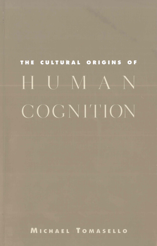 The cultural origins of human cognition