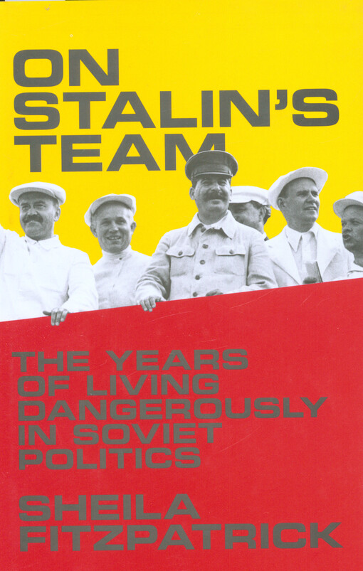 On Stalin's team : the years of living dangerously in Soviet politics