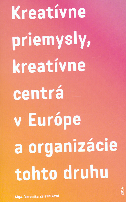 Kreatívne priemysly, kreatívne centrá v Európe a organizácie tohto druhu