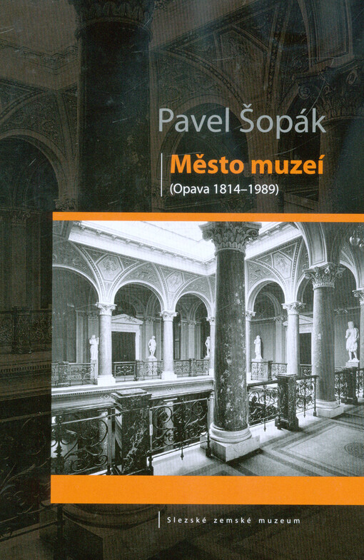 Město muzeí : (Opava 1814-1989)