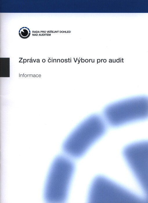 Zpráva o činnosti Výboru pro audit : informace