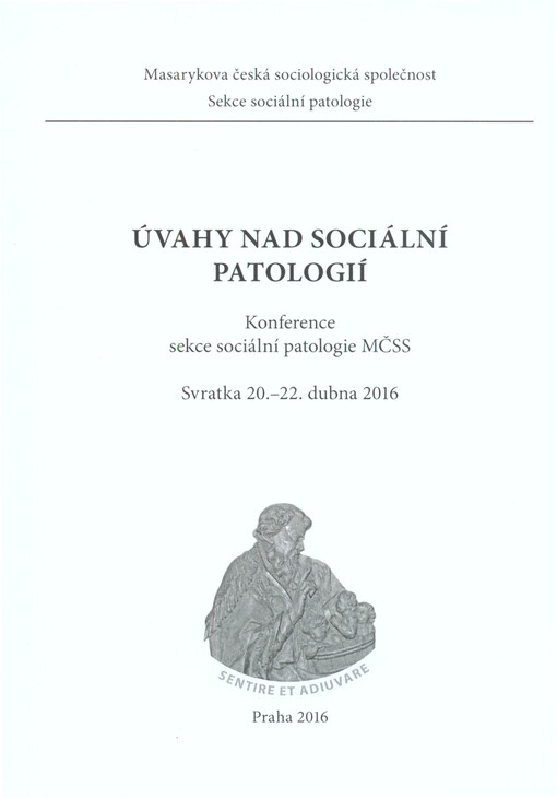 Úvahy nad sociální patologií : konference sekce sociální patologie MČSS : Svratka 20.-22. dubna 2016