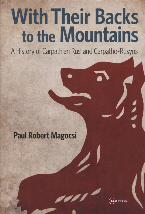 With their backs to the Mountains : a history of Carpthian Rus' and Carpatho-Rusyns
