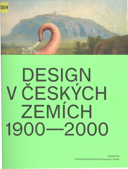 Design v českých zemích 1900-2000: instituce moderního designu
