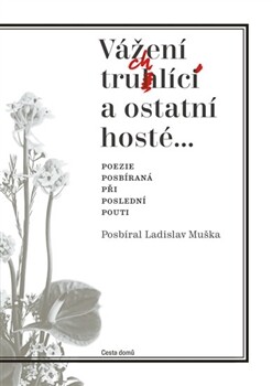 Vážení truchlící a ostatní hosté: průpovídky ze hřbitovů a krematorií