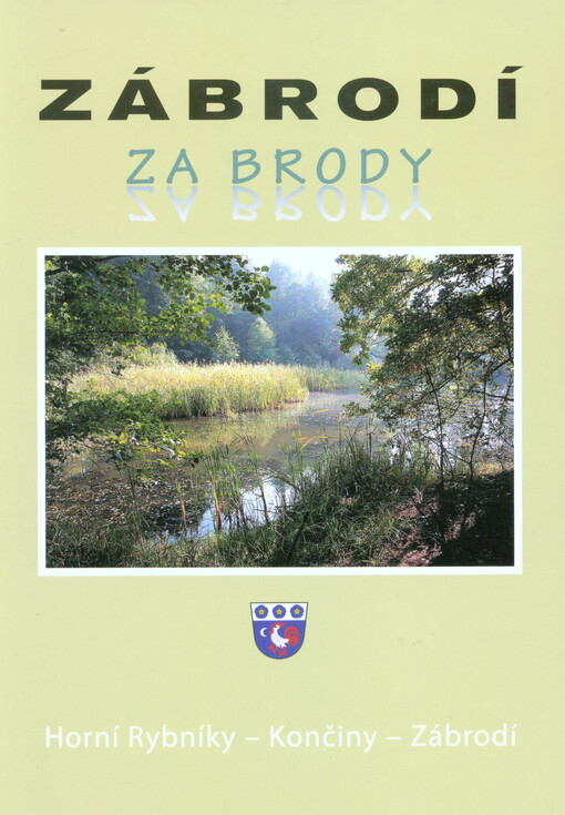 Zábrodí za brody : 1415-2016 : Horní Rybníky - Končiny - Zábrodí