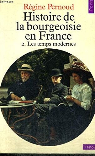 Histoire de la bourgeoisie en France. 2, Les Temps modernes