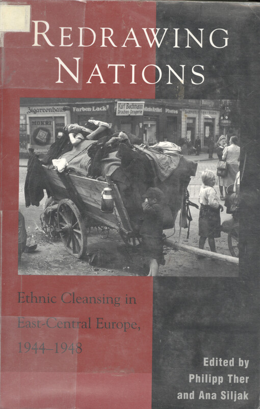 Redrawing nations : ethnic cleansing in East-Central Europe, 1944-1948