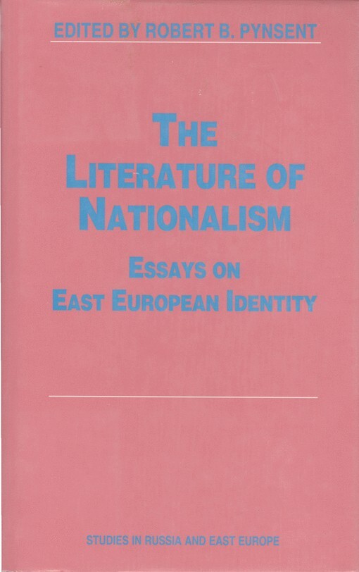 The Literature of Nationalism : Essays on East European Identity