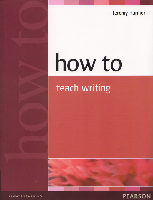 How to Teach Writing - Harmer, Jeremy