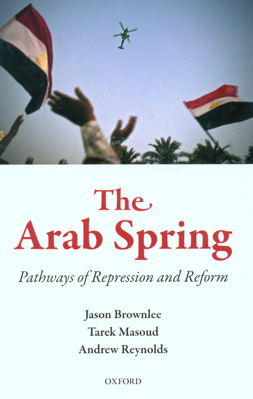 The Arab Spring : pathways of repression and reform