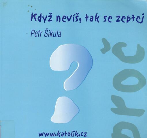 Když nevíš, tak se zeptej proč : www.katolik.cz