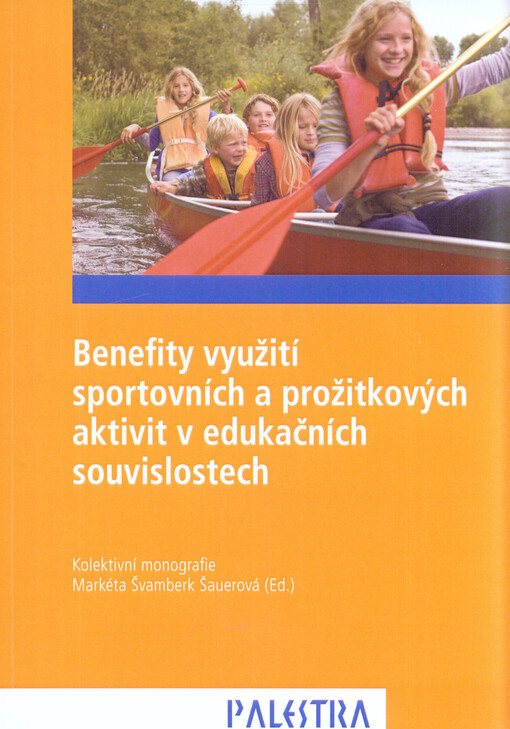 Benefity využití sportovních a prožitkových aktivit v edukačních souvislostech : kolektivní monografie