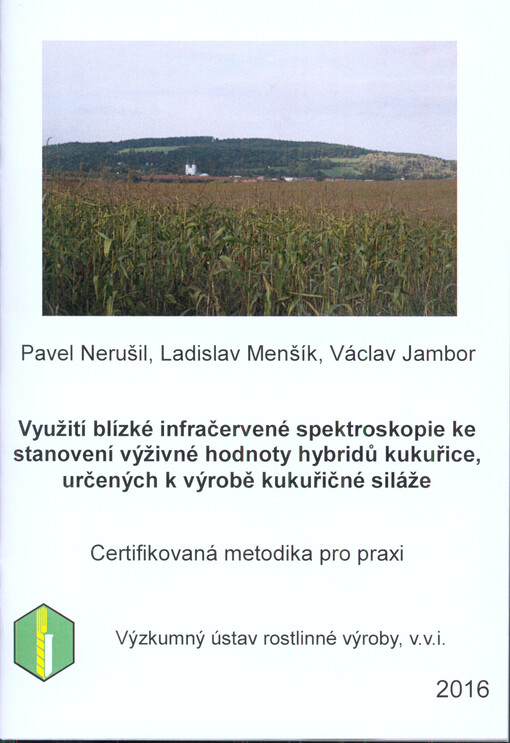 Využití blízké infračervené spektroskopie ke stanovení výživné hodnoty hybridů kukuřice, určených k výrobě kukuřičné siláže