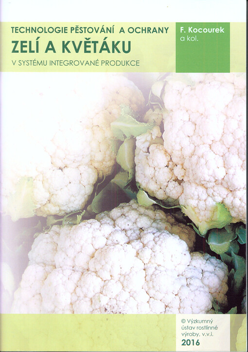 Technologie pěstování a ochrany zelí a květáku v systému integrované produkce : uplatněná technologie 2016